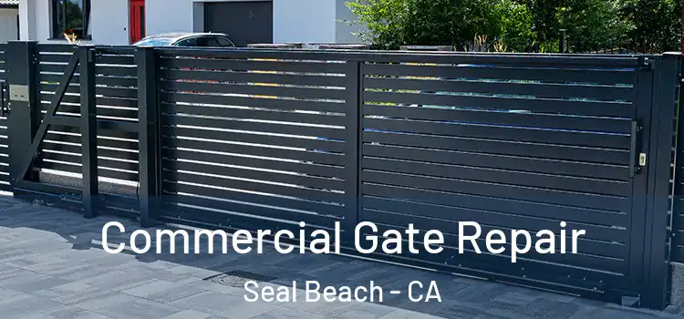 Commercial Gate Repair Seal Beach - CA