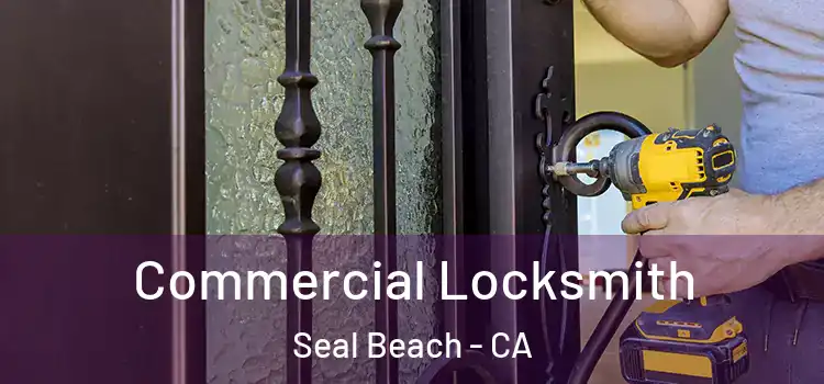 Commercial Locksmith Seal Beach - CA
