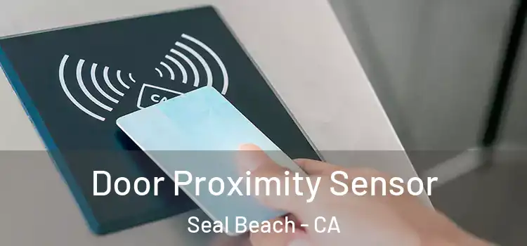 Door Proximity Sensor Seal Beach - CA