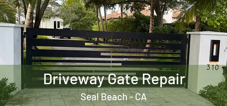 Driveway Gate Repair Seal Beach - CA