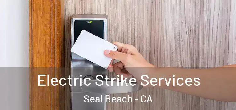 Electric Strike Services Seal Beach - CA