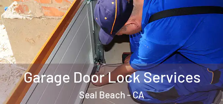 Garage Door Lock Services Seal Beach - CA