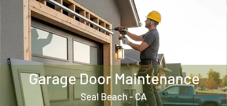 Garage Door Maintenance Seal Beach - CA
