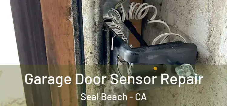 Garage Door Sensor Repair Seal Beach - CA