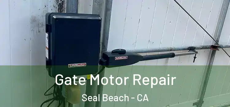 Gate Motor Repair Seal Beach - CA