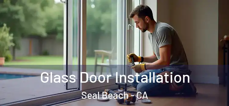 Glass Door Installation Seal Beach - CA