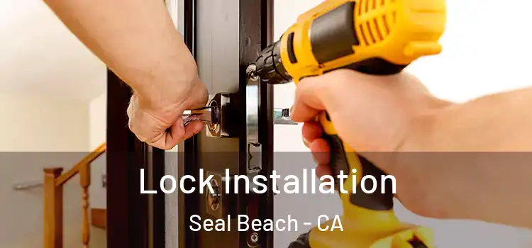 Lock Installation Seal Beach - CA