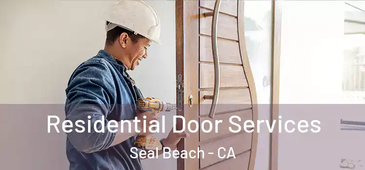 Residential Door Services Seal Beach - CA