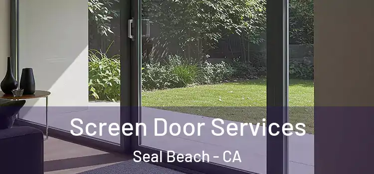 Screen Door Services Seal Beach - CA