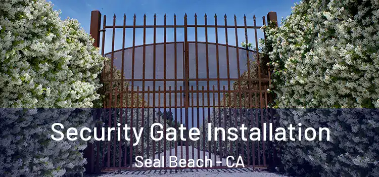 Security Gate Installation Seal Beach - CA