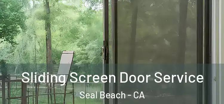Sliding Screen Door Service Seal Beach - CA