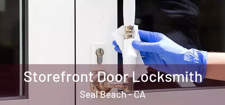 Storefront Door Locksmith Seal Beach - CA